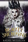 Beauty, She Burns: A Dark and Twisted Sleeping Beauty Retelling (Never After Tales) by Rachel McClellan