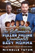 The Billionaire’s Fuller Figure Quintuplets Baby Mumma: BWWM, Quintuplets, BBW, Plus Size, Pregnancy, Billionaire Romance (BWWM Romance #1) by Michelle Tatum