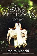 Dirty Petticoats: Pride and Prejudice continues in a romantic comedy-mystery tale by Moira Bianchi
