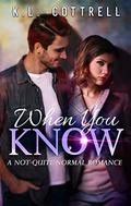 When You Know by K.L. Cottrell