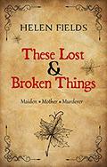 These Lost & Broken Things by Helen Fields