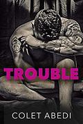 Trouble by Colet Abedi