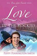 Love in the Rockies: A sweet rivals to true love romance (True Love Travels #1) by Poppy Pennington-Smith