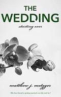 The Wedding (Starting Over #3) by Matthew J. Metzger