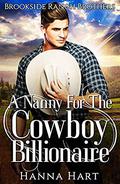 A Nanny For The Cowboy Billionaire by Hanna Hart