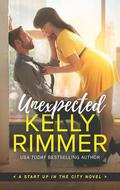 Unexpected (Start Up in the City #1) by Kelly Rimmer
