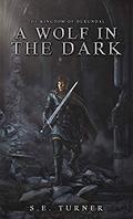A Wolf in the Dark (Kingdom of Durundal #2) by S.E. Turner