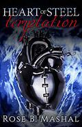 Heart of Steel: Temptation (The Heart of Steel Trilogy #1) by Rose B. Mashal