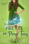 Pretty in Peep-Toes (Love Ever After #3) by Cate Lawley