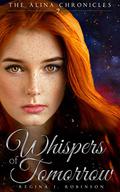 Whispers of Tomorrow  (The Alina Chronicles Book Two) by Regina J. Robinson
