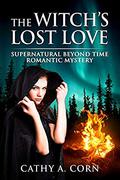 The Witch's Lost Love: Supernatural Beyond Time Romantic Mystery by Cathy A. Corn