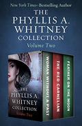 The Phyllis A. Whitney Collection Volume Two: Woman Without a Past, The Red Carnelian, and Feather on the Moon by Phyllis A. Whitney