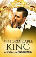 The Formidable King (Royal Affairs #3) by Alyssa J. Montgomery