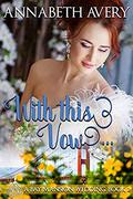 With This Vow: A Bay Mansion Wedding Sweet Romance by Annabeth Avery