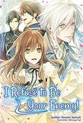 I Refuse to Be Your Enemy! Volume 1 by Mitsuya Fuji