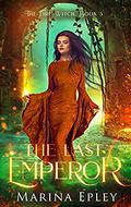The Last Emperor: A Reverse Harem Fantasy (The Fire Witch #3) by Marina Epley
