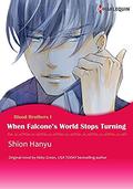 WHEN FALCONE'S WORLD STOPS TURNING : Harlequin comics (Blood Brothers #1) by Shion Hanyū