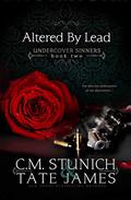Altered By Lead by C.M. Stunich, Tate James