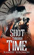 Shot Through Time by Kamery Solomon