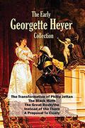 The Early Georgette Heyer Collection: The Transformation of Philip Jettan; The Black Moth; The Great Roxhythe; Instead of the Thorn; A Proposal To Cicely by Georgette Heyer