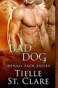 Bad Dog (Denali Pack Exiles #1) by Tielle St. Clare