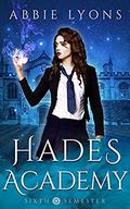Hades Academy: Sixth Semester (Hades Academy #6) by Abbie Lyons