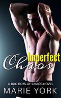 Imperfect Chaos (A Bad Boys of Chaos Novel #2) by Marie York