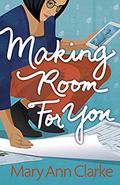 Making Room For You by M.A. Clarke Scott, MaryAnn Clarke