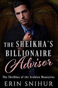 The Sheikha's Billioniaire Advisor (The Sheikhas of the Arabian Mountains #5) by Erin Snihur