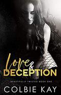 Love & Deception (Beautifully Twisted #1) by Colbie Kay
