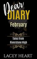 Dear Diary: Tales fom Riverstone High - February by Lacey Heart