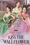 Kiss the Wallflower: Books 1-3 by Tamara Gill