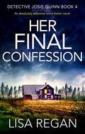 Her Final Confession (Detective Josie Quinn #4) by Lisa Regan