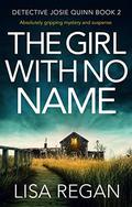 The Girl With No Name (Detective Josie Quinn #2) by Lisa Regan