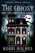 The Ghost and the Christmas Spirit by Bobbi Holmes, Anna J McIntyre