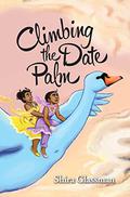 Climbing the Date Palm by Shira Glassman, Rebecca Schauer