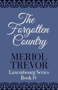 The Forgotten Country (Luxembourg #4) by Meriol Trevor