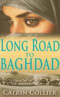 Long Road to Baghdad: Volume 1 by Catrin Collier