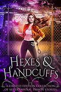 Hexes and Handcuffs: A Limited Edition Collection of Supernatural Prison Stories by Jen Ponce