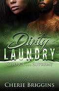 Dirty Laundry: Choice & Supreme by Cherie Briggins