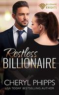 Restless Billionaire (Billionaire Knights #1) by Cheryl Phipps
