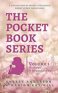 The Pocket Book Series, Volume 1: Rumors & Revelations, A Collection of Pride & Prejudice Short Story Variations by Aubrey Anderson
