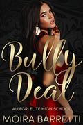 Bully Deal (Allegri Elite High School #4) by Moira Barretti