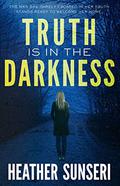 Truth is in the Darkness (Paynes Creek #2) by Heather Sunseri