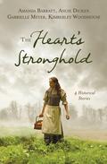 The Heart's Stronghold: 4 Historical Stories by Amanda Barratt