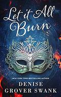 Let it All Burn by Denise Grover Swank