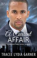 A Current Affair  (Book 2: Jameson Family Series) by Tracee Lydia Garner