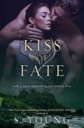 Kiss of Fate (True Immortality #2) by S. Young