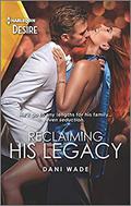 Reclaiming His Legacy  (Louisiana Legacies) by Dani Wade