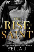 The Rise of Saint (The Sins of Saint #1) by Bella J